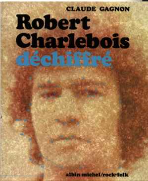 Robert Charlebois déchiffré, Albin Michel, 1976.